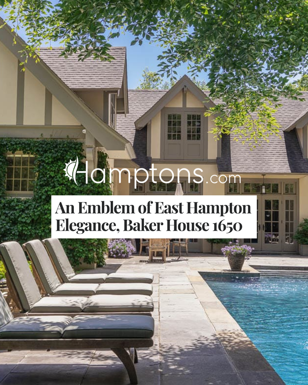 Hamptons Online "An Emblem of East Hampton Elegance: Baker House 1650 | July 2026