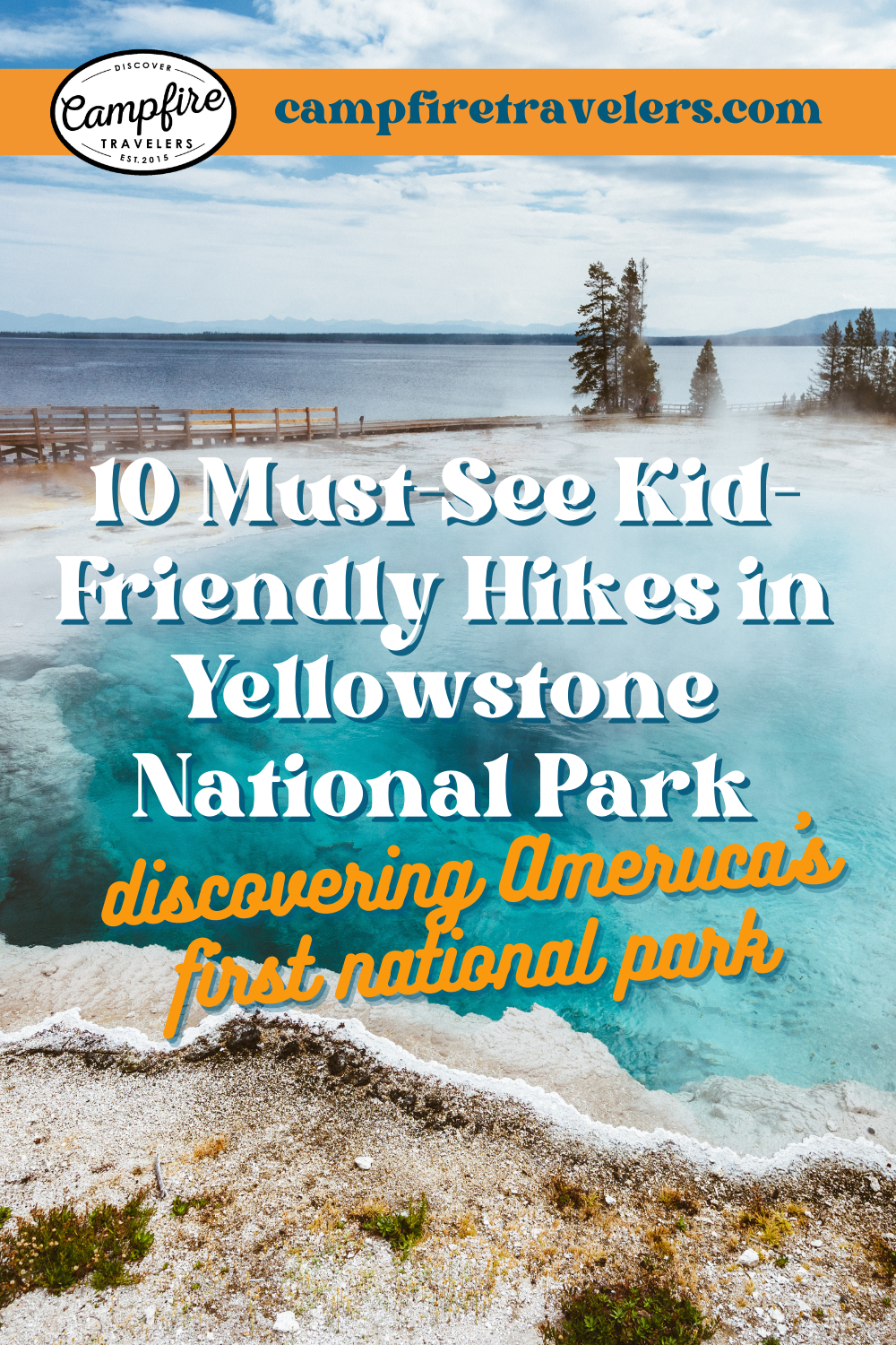 10 Must-See Kid-Friendly Hikes in Yellowstone National Park | Camping ...