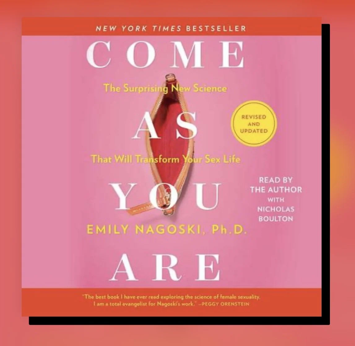 Come As You Are: The Surprising New Science That Will Transform Your Sex Life (2021) Emily Nagoski, PhD