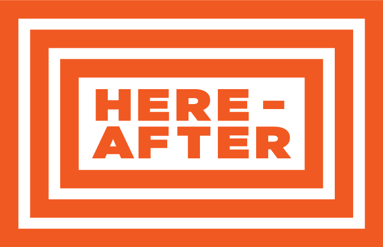 Here-After (Copy)