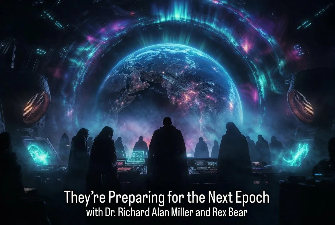 They're Preparing for the Next Epoch - Dr Richard Alan Miller, Leak Project Podcast