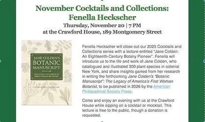 On Thursday, November 20, at 7 pm, the Historical Society of Newburgh Bay and the Highlands will hold its last Cocktails and Collections lecture for the 2025 season at the Crawford House. 
🌿🌾🌱🍂
The lecture will be given by Fenella Heckscher, 2024