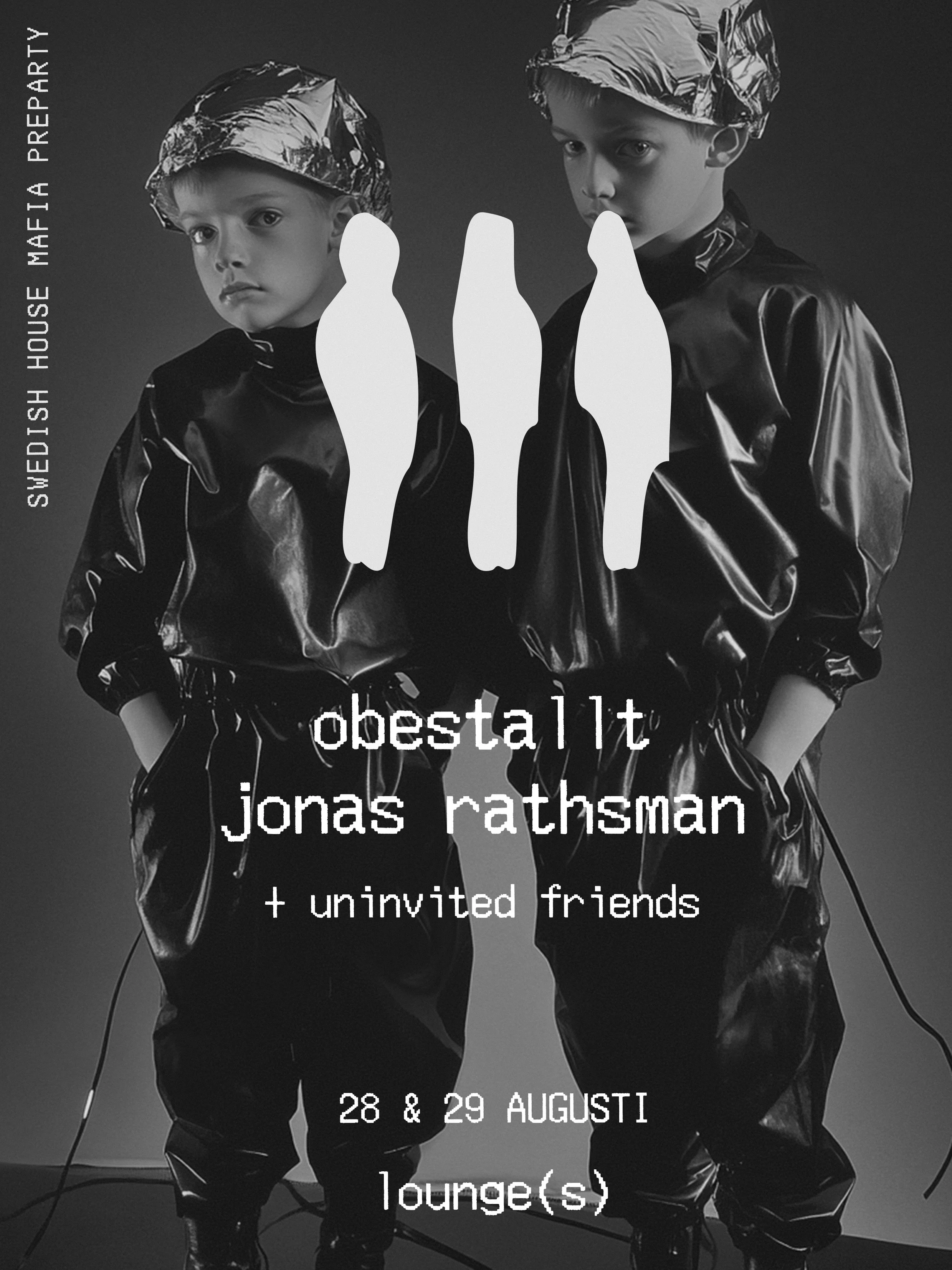 OBEST&Auml;LLT JONAS RATHSMAN LOUNGE(S) PRESENTS&hellip;

The officially unofficial preparty for Swedish House Mafia

Friday 16:00 &mdash; 04:00 (DAYPARTY)
Saturday 14:00 &mdash; 19:00 (DAYPARTY)

First come, first served!