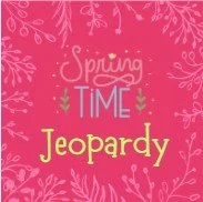 Social Event - Spring Time Jeopardy