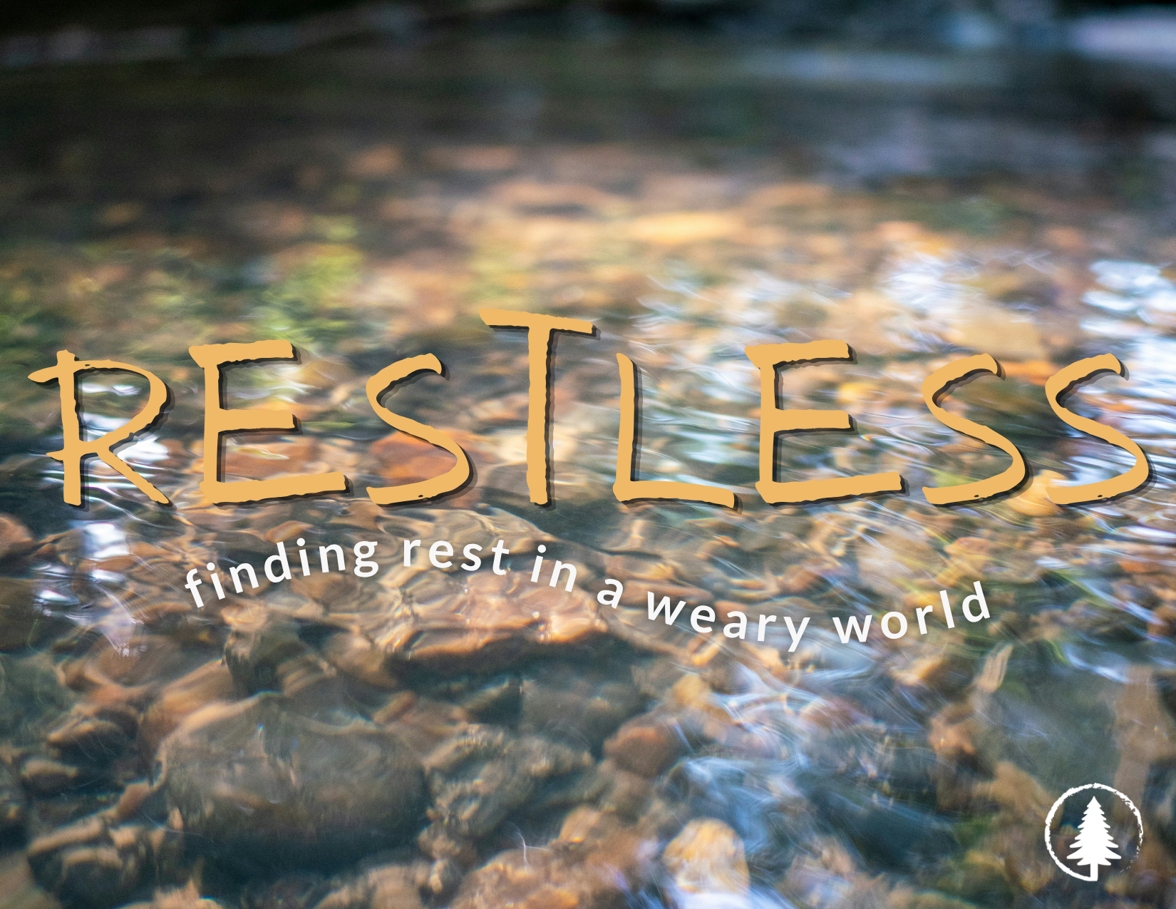 Water with pebbles and fallen leaves at the bottom of a stream, with overlaid text that reads 'Resless' and 'finding rest in a weary world'. There's a small circular logo of a pine tree in the bottom right corner.