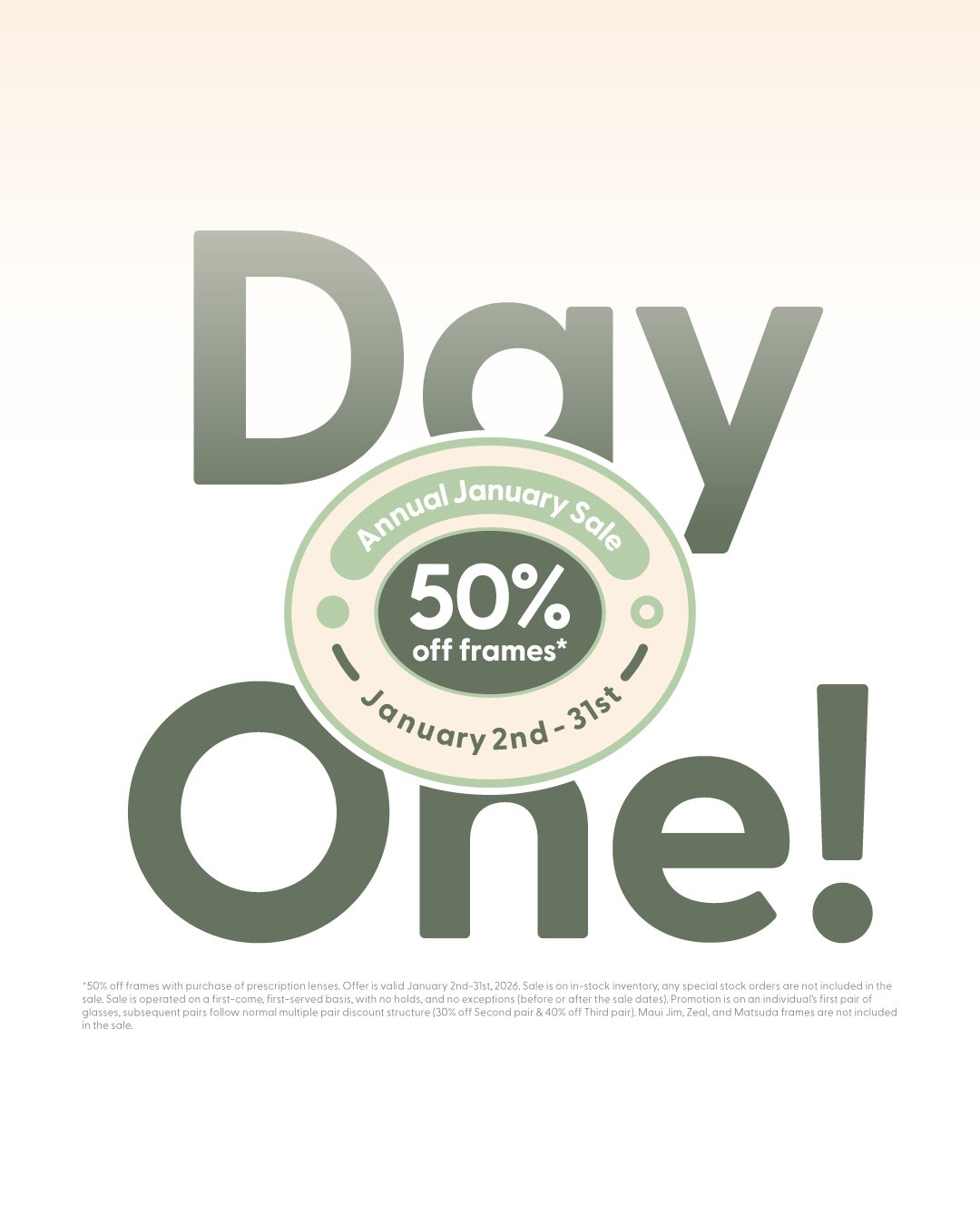 It's Day One ✨👓✨ Our Annual January Sale is here! From January 2nd-31st, receive 50% off frames when you purchase prescription lenses!