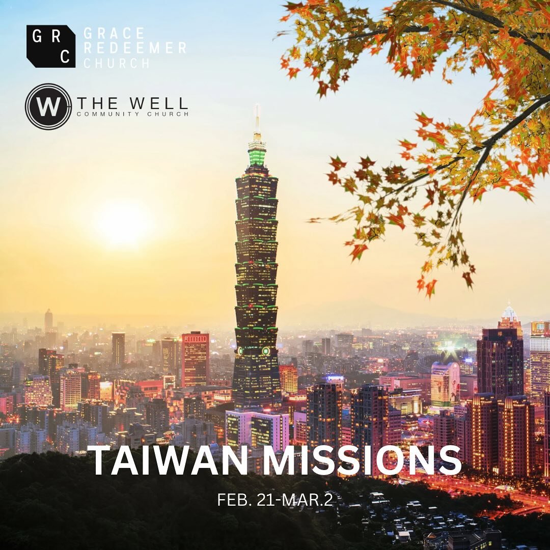 Please pray for our mission trip to Taiwan with The Well community Church this coming week. Thank you all for your support and prayers.