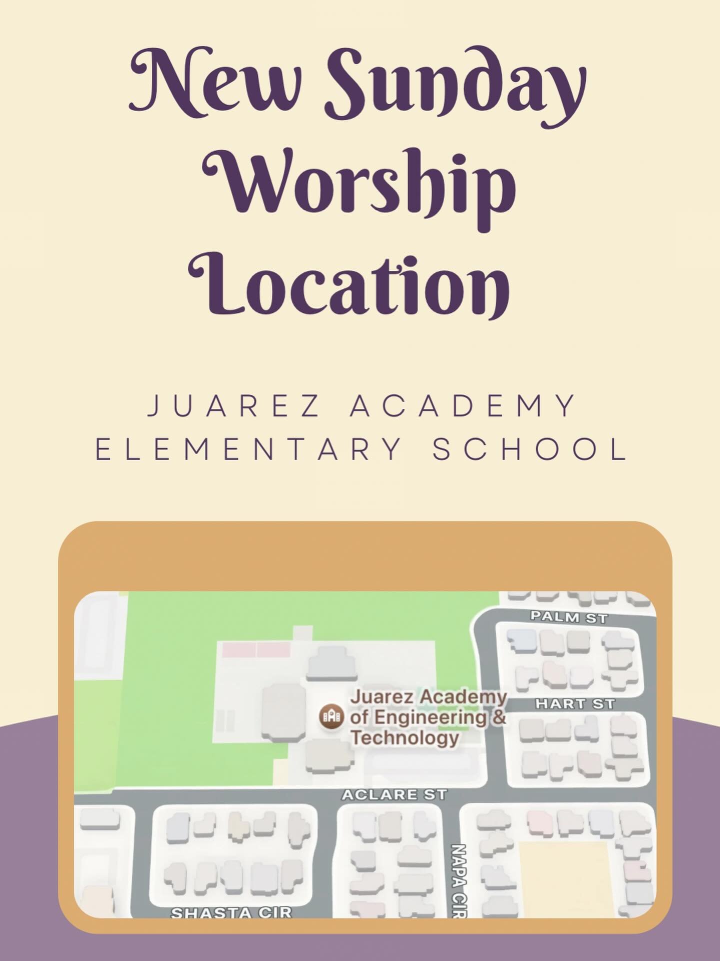 Our location for Sunday worship has changed to Juarez Elementary. (Juarez Academy of Engineering &amp; Technology | Address: 11939 Aclare St., Cerritos, CA 90703)
Also, we are excited to announce a small adjustment to our Sunday Service time, which w