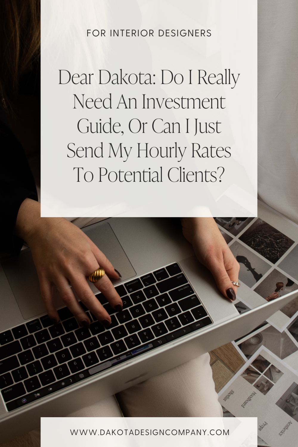 Dear Dakota: Do I Really Need An Investment Guide, Or Can I Just Send My Hourly Rates To Potential Clients?, Dakota Design Co, For Interior Designers