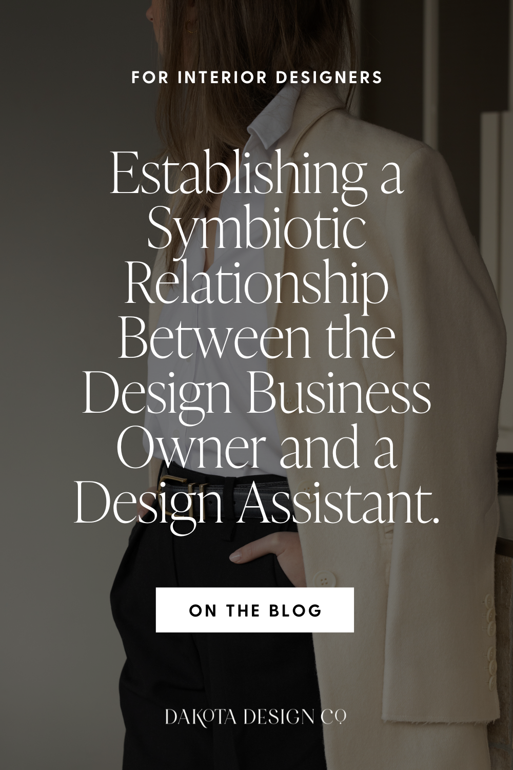 Establishing a Symbiotic Relationship Between the Design Business Owner and a Design Assistant., Best Blog for Interior Designers, Dakota Design Co..png