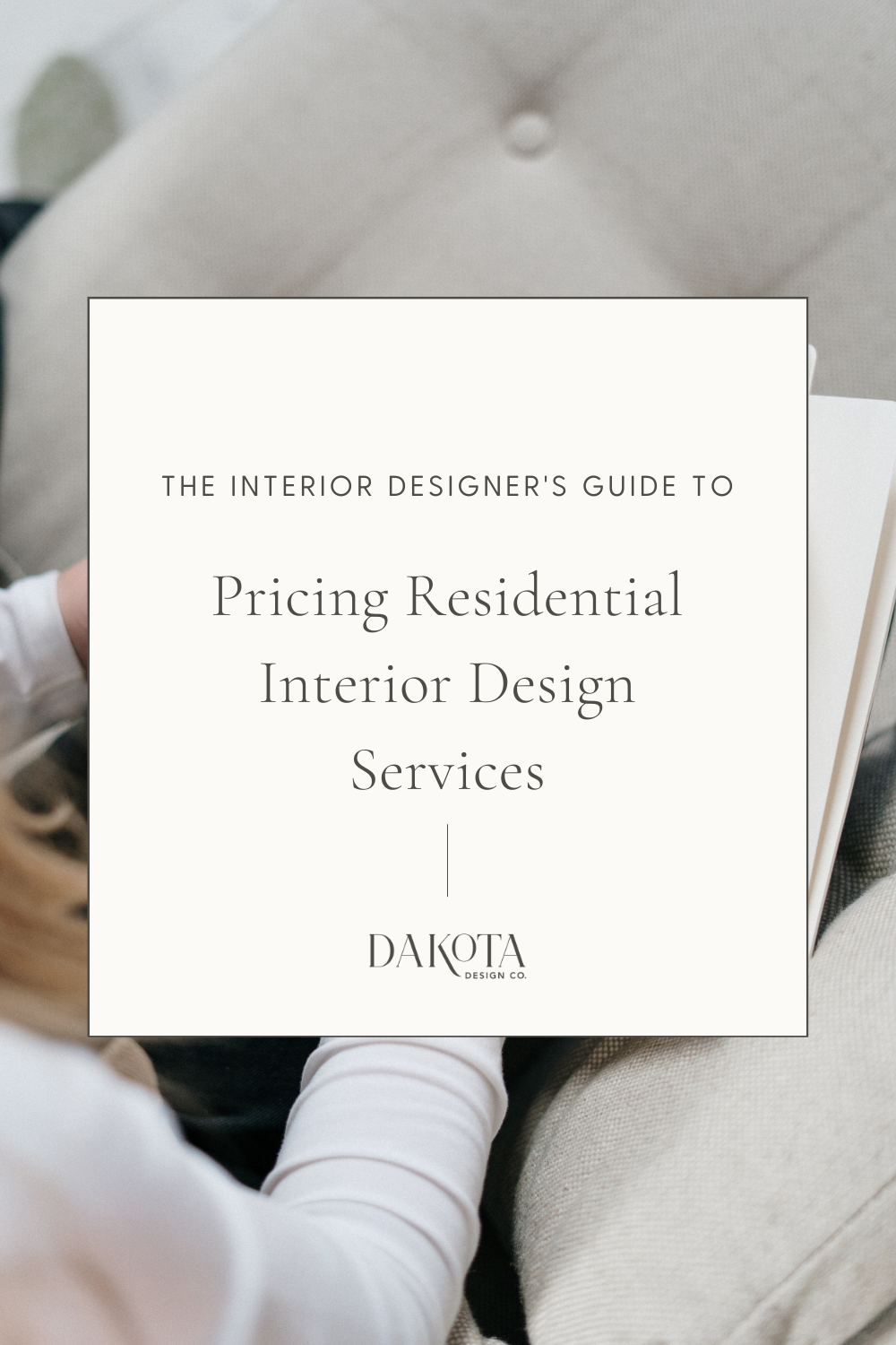 Six Ways to Price Your Services as an Interior Designer — Dakota Design