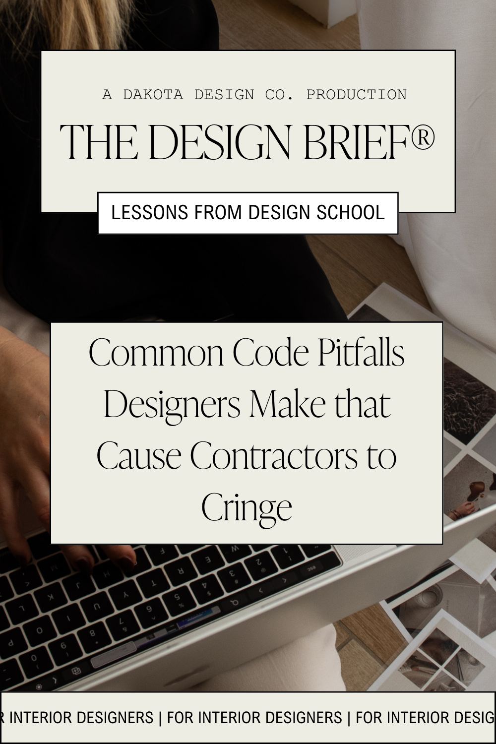 The Design Brief®  Volume XXIV Common Code Pitfalls Designers Make that Cause Contractors to Cringe, For Interior Designers, Dakota Design Co..png