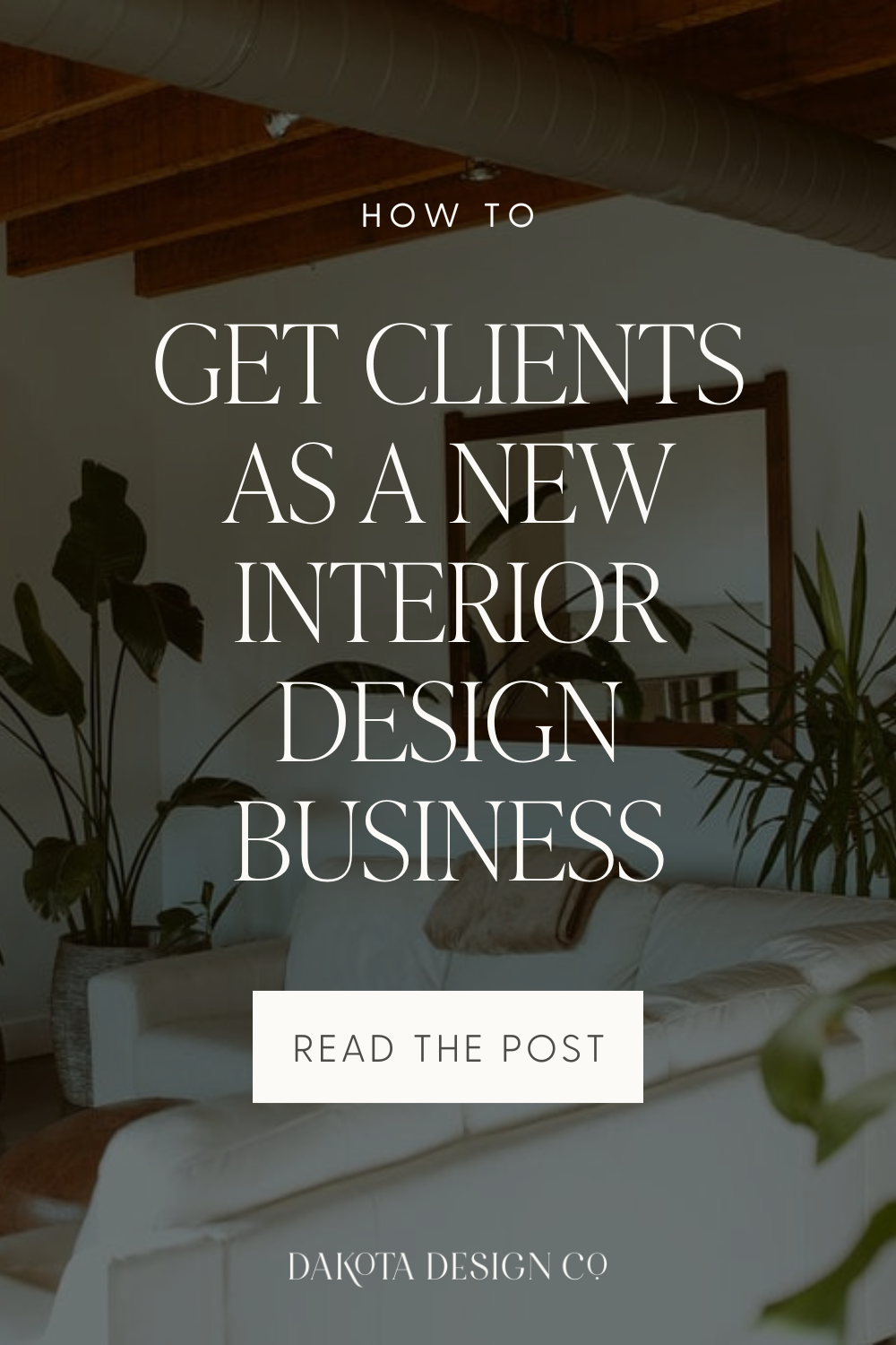 How To Get Interior Design Clients When You’re Just Starting (Designers ...