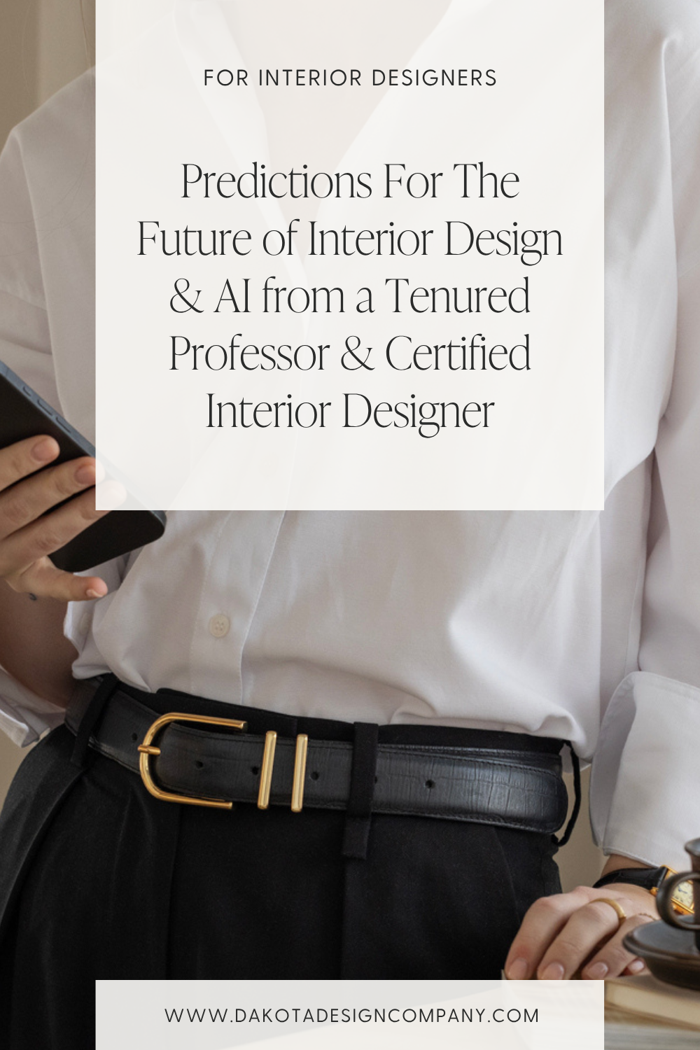 Predictions For The Future of Interior Design & AI from a Tenured Professor & Certified Interior Designer, Best Blog for Interior Designers, Dakota Design Co..png