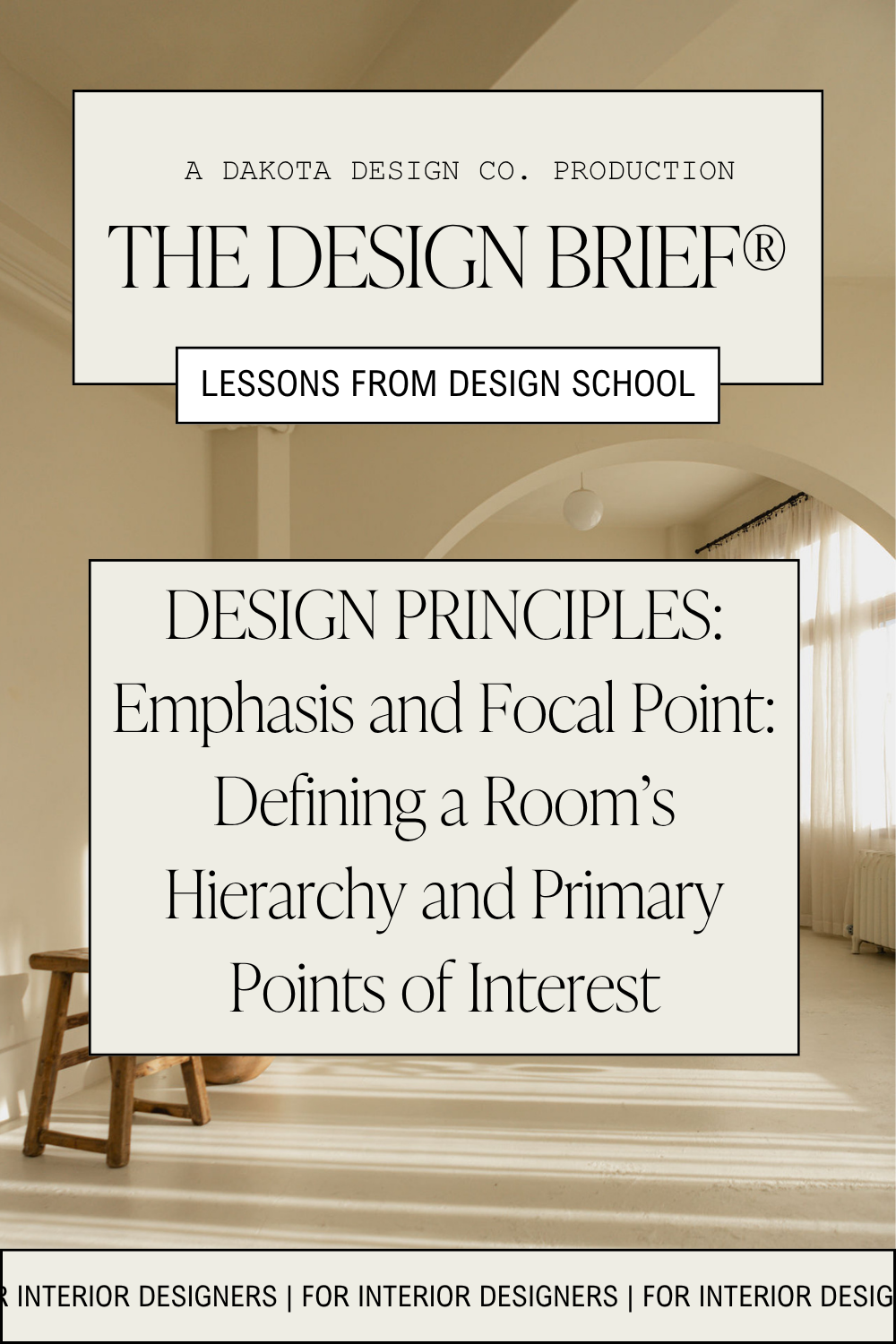 The Design Brief®  Volume XXX  DESIGN PRINCIPLES Emphasis and Focal Point Defining a Room’s Hierarchy and Primary Points of Interest, For Interior Designers, Dakota Design Co..png