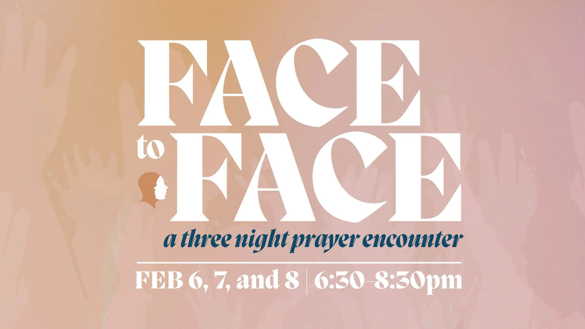 Face to Face Prayer Encounter — Maranatha Chapel