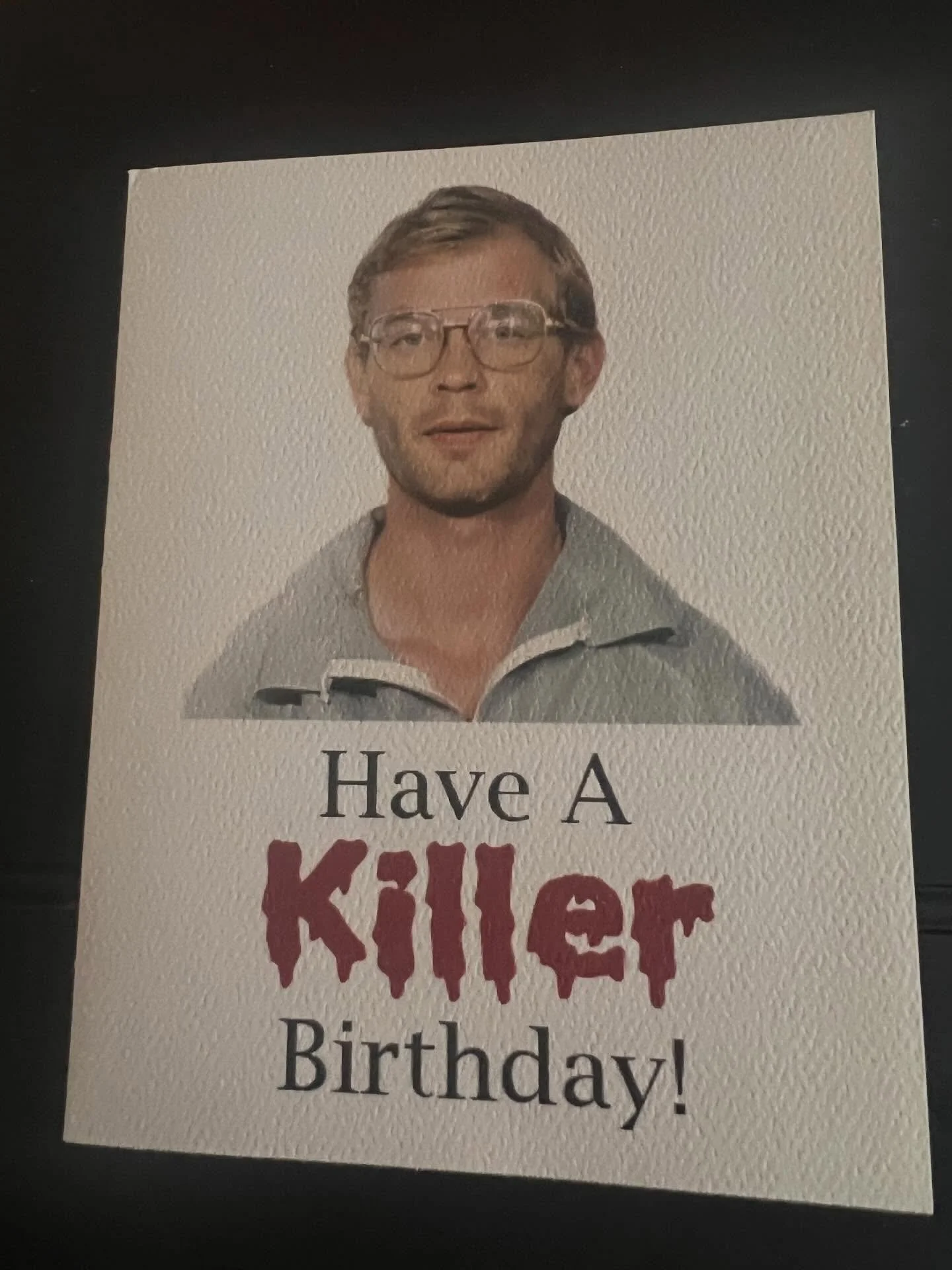 Best birthday card I&rsquo;ve gotten in awhile. Thanks Manny!
.
.
#jefferydahmer #serialkiller #birthday