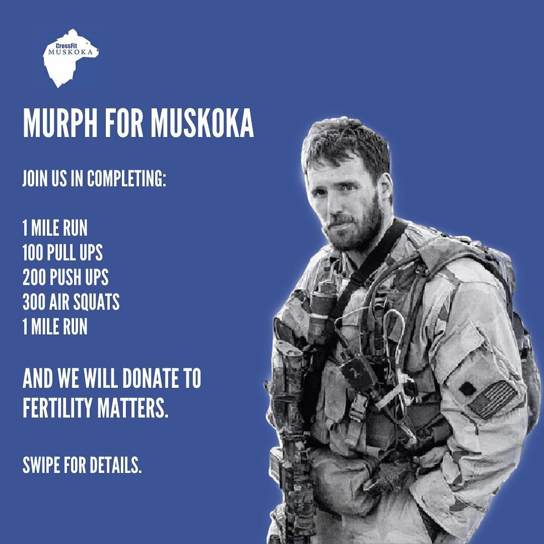 Next week is our Second annual &ldquo;Murph for Muskoka.&rdquo;

We are challenging you all to complete the Hero WOD Murph next weekend between May 29-31st. Complete the workout and tag us on social media and we will donate to our chosen charity. We 