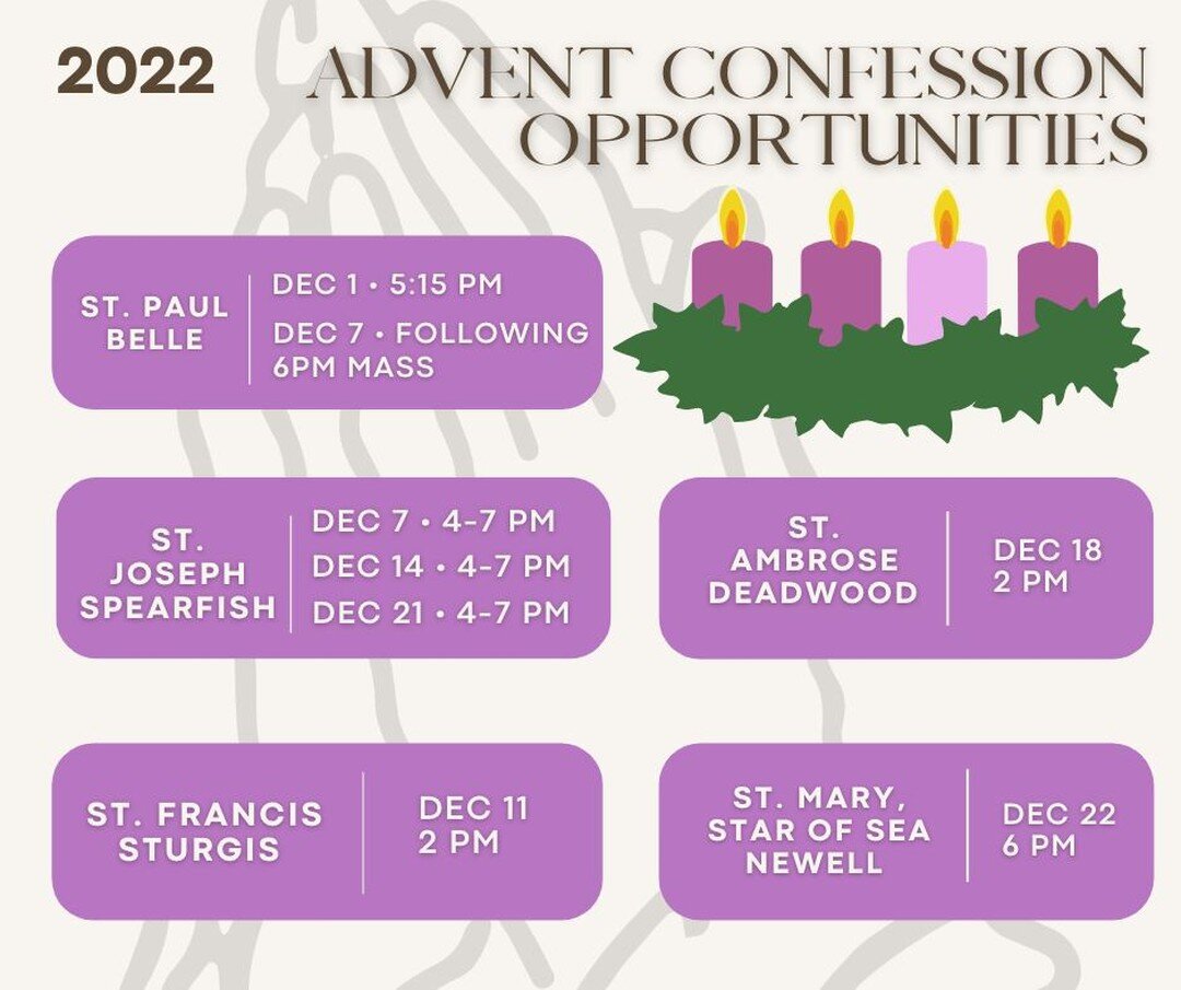 Take a look at the upcoming Advent Confession Opportunities at the local parishes in the Northern Hills area...

Your first opportunity will be this Thursday, December 1st at 5:15 pm at St. Paul's Catholic Church in Belle Fourche!