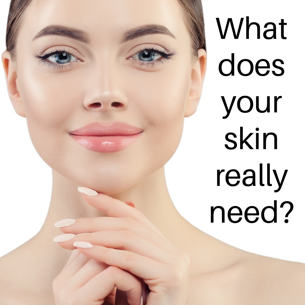 What does your skin really need?