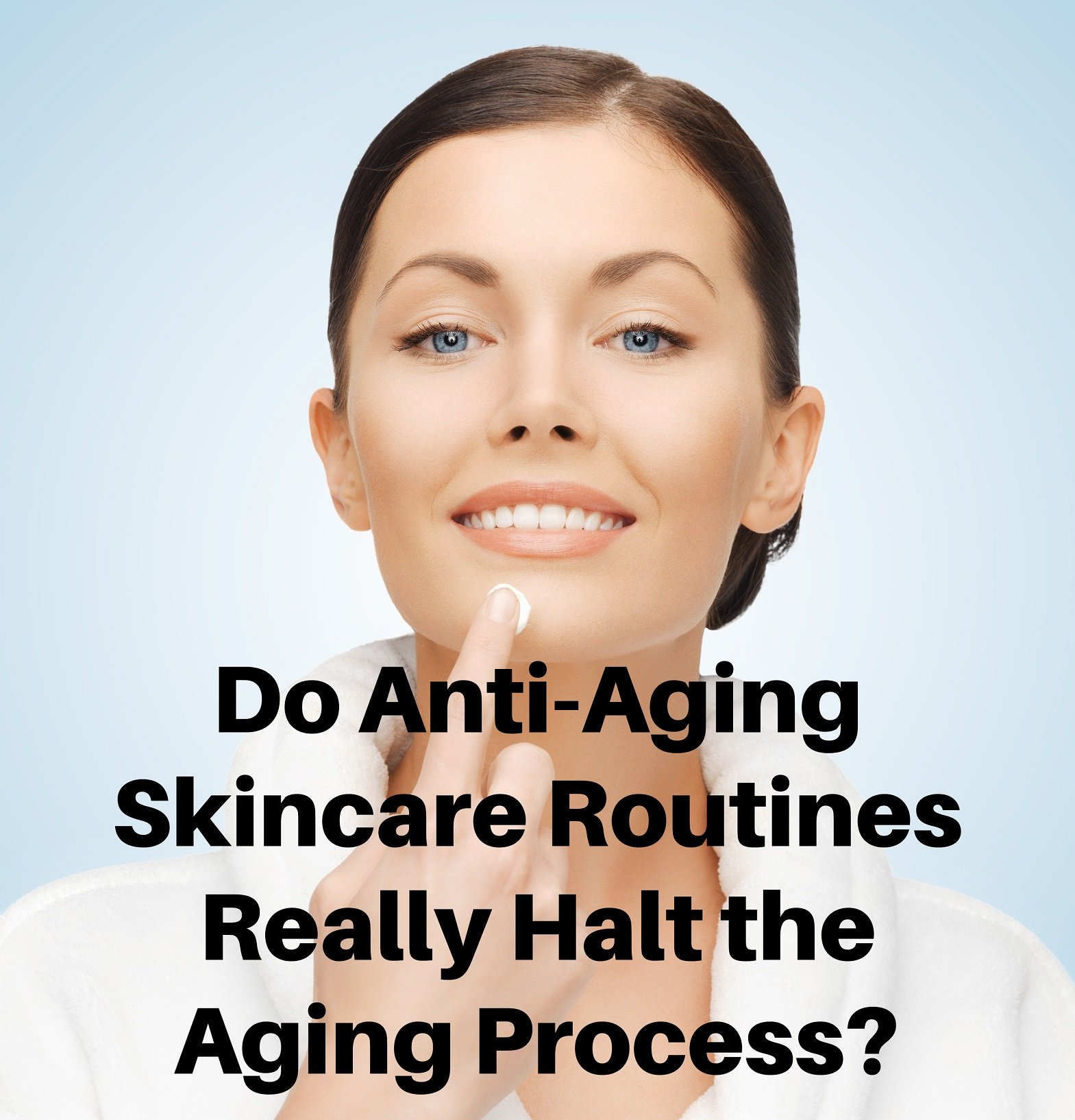 Do Anti-Aging Skincare Routines Really Halt the Aging Process?