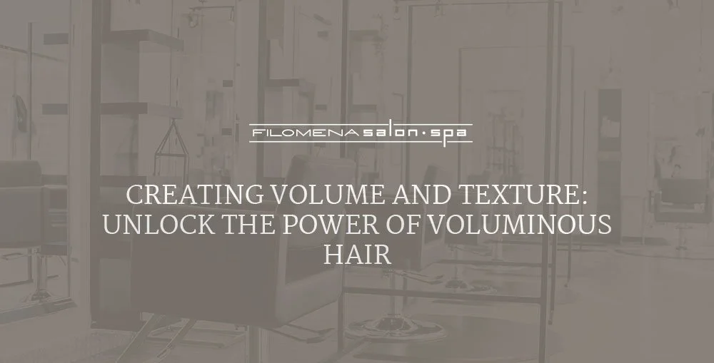 Creating Volume and Texture: Unlock the Power of Voluminous Hair