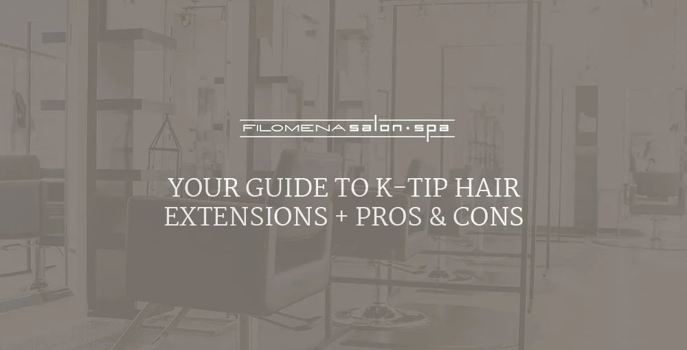 Your Guide To K-Tip Hair Extensions + Pros and Cons 