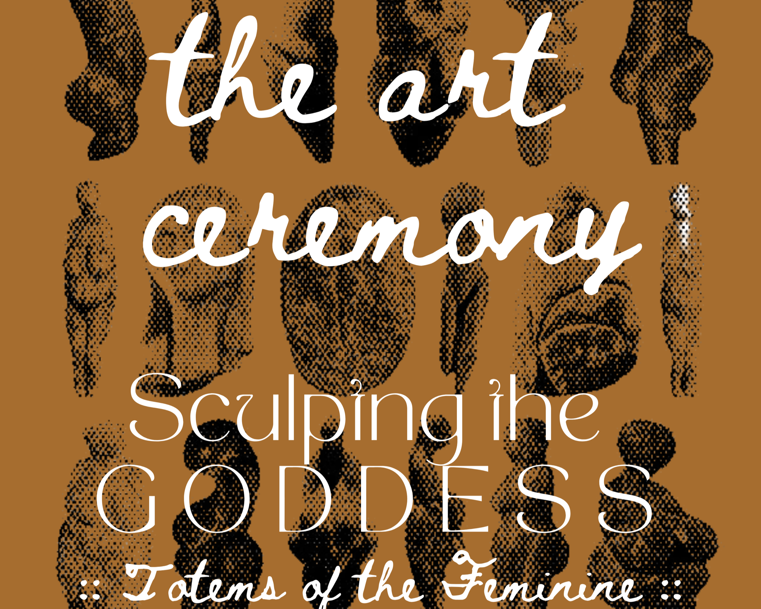 The Art Ceremony :: With CLAY :: Sculpting the Goddess :: Totem of the Feminine