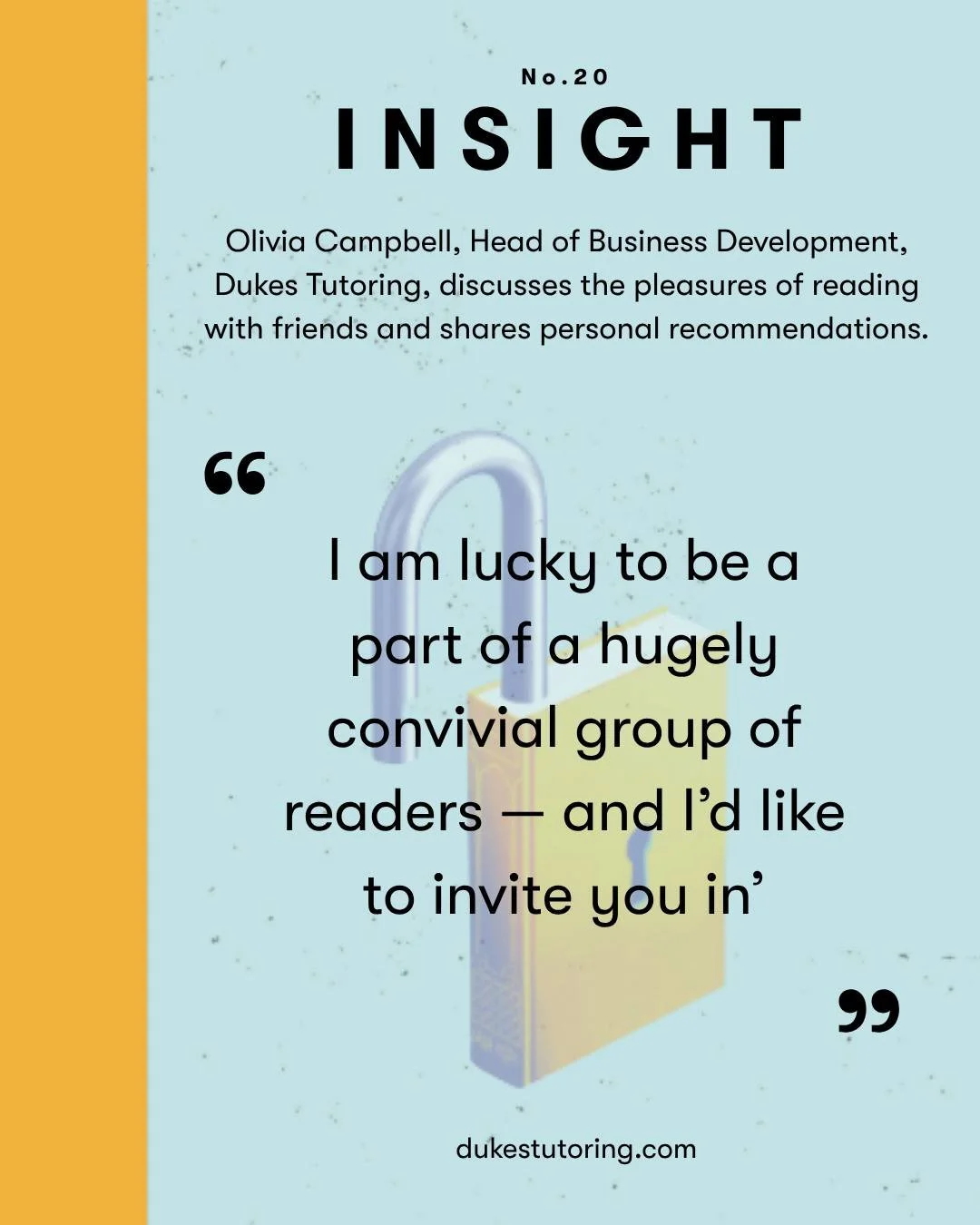 The 20th edition of Insight, Dukes Education&rsquo;s thought-leadership journal, is themed around Reading and aligns with the National Year of Reading&rsquo;s Go All In campaign. Insight is written by colleagues from across the Dukes family and our t