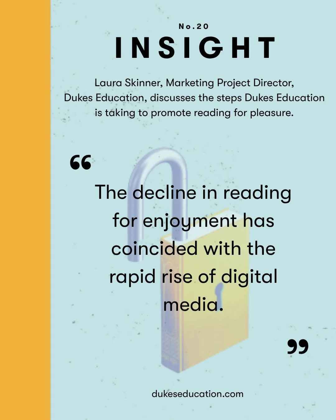 The 20th edition of Insight, Dukes Education&rsquo;s thought-leadership journal, is themed around Reading and aligns with the National Year of Reading&rsquo;s Go All In campaign. Insight is written by colleagues from across the Dukes family and our t