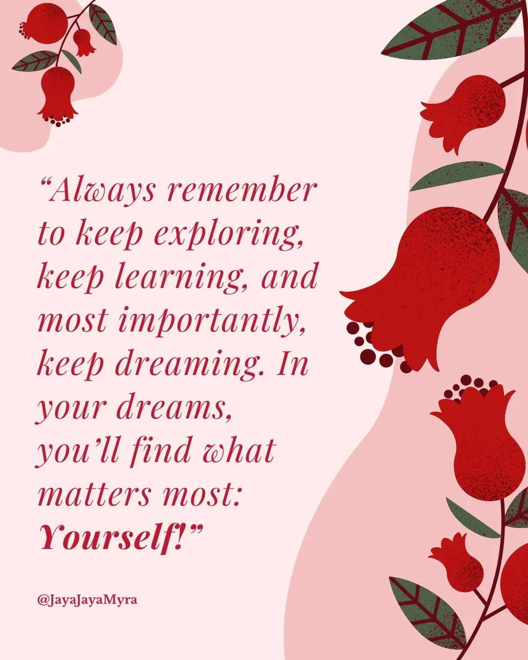 Never stop exploring who you are.

Never stop dreaming about what&rsquo;s possible for your life.

Dreams are there to guide you back to your truth, to remind you of your values, to reconnect you to your purpose, and to reveal what truly matters.

An