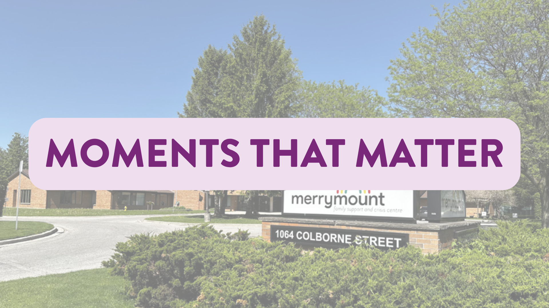 Moments That Matter: From the Families We Support