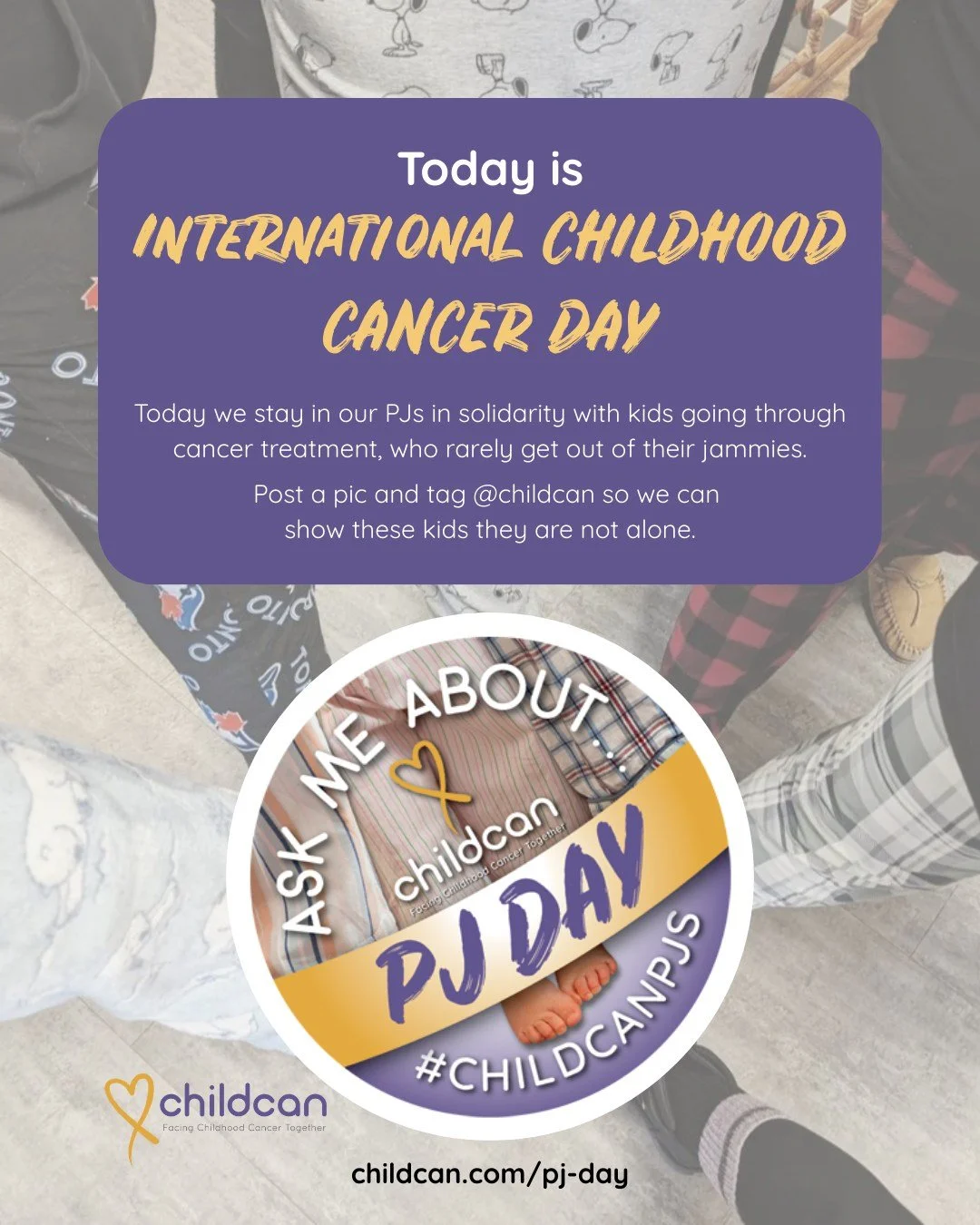 Today is International Childhood Cancer Day. 

We invite you to participate in the coziest way possible, just stay in your PJs! You'll be showing solidarity with the kids going through cancer treatment who rarely get out of their jammies. 

Post a pi