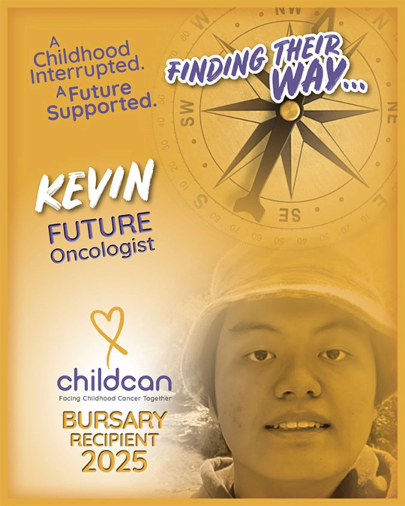 Meet Kevin. 💛

A childhood cancer survivor. A 2025 Childcan Bursary recipient. And a future oncologist.

One day you&rsquo;re learning how to spell chemotherapy. The next, you&rsquo;re studying to become the doctor who helps other kids through it.

