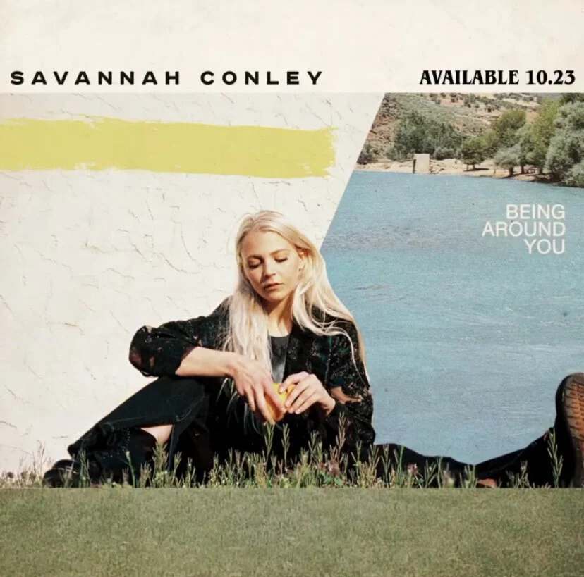 "Being Around You" - Savannah Conley Out Now