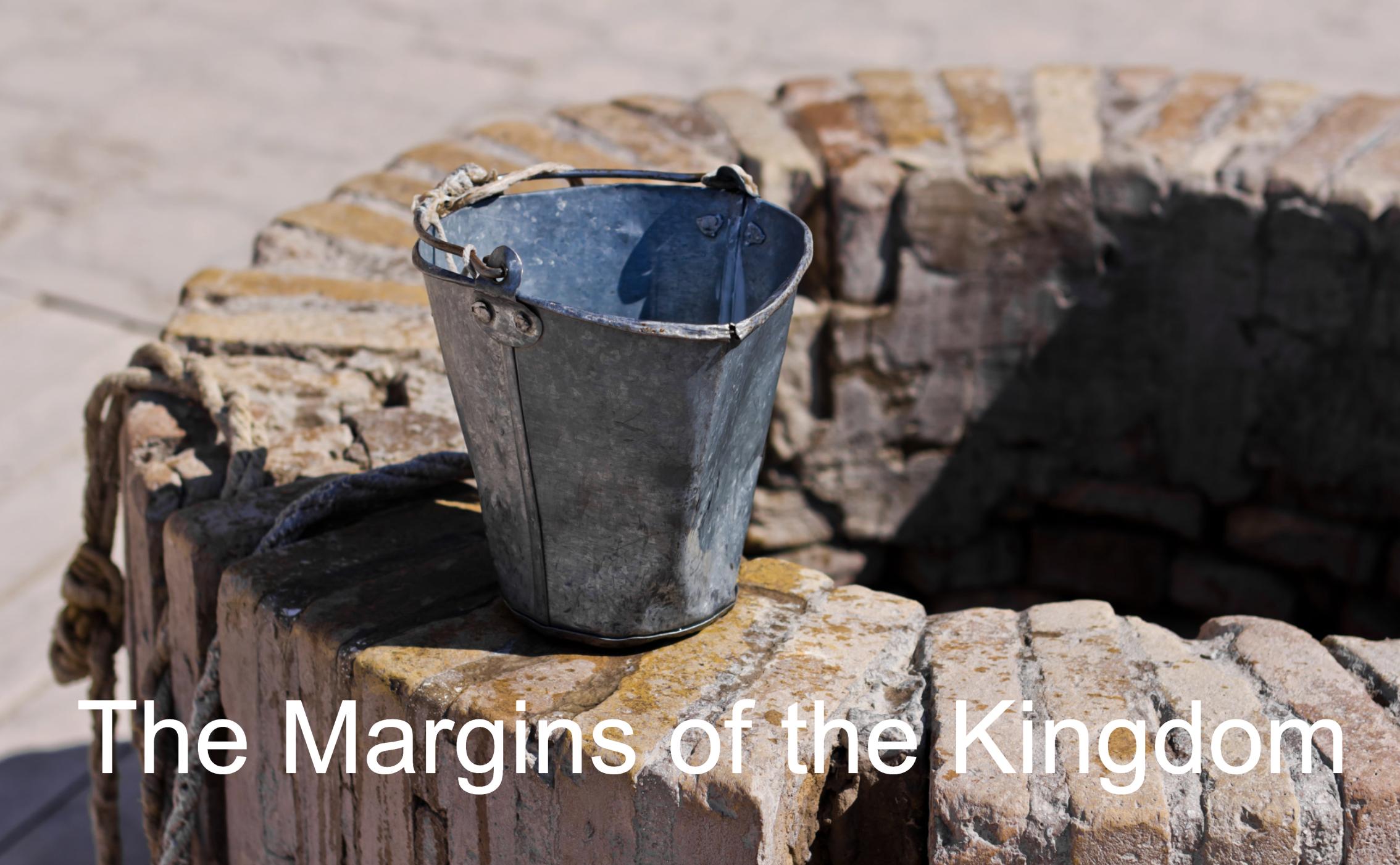 7/26/26 The Margins of the Kingdom