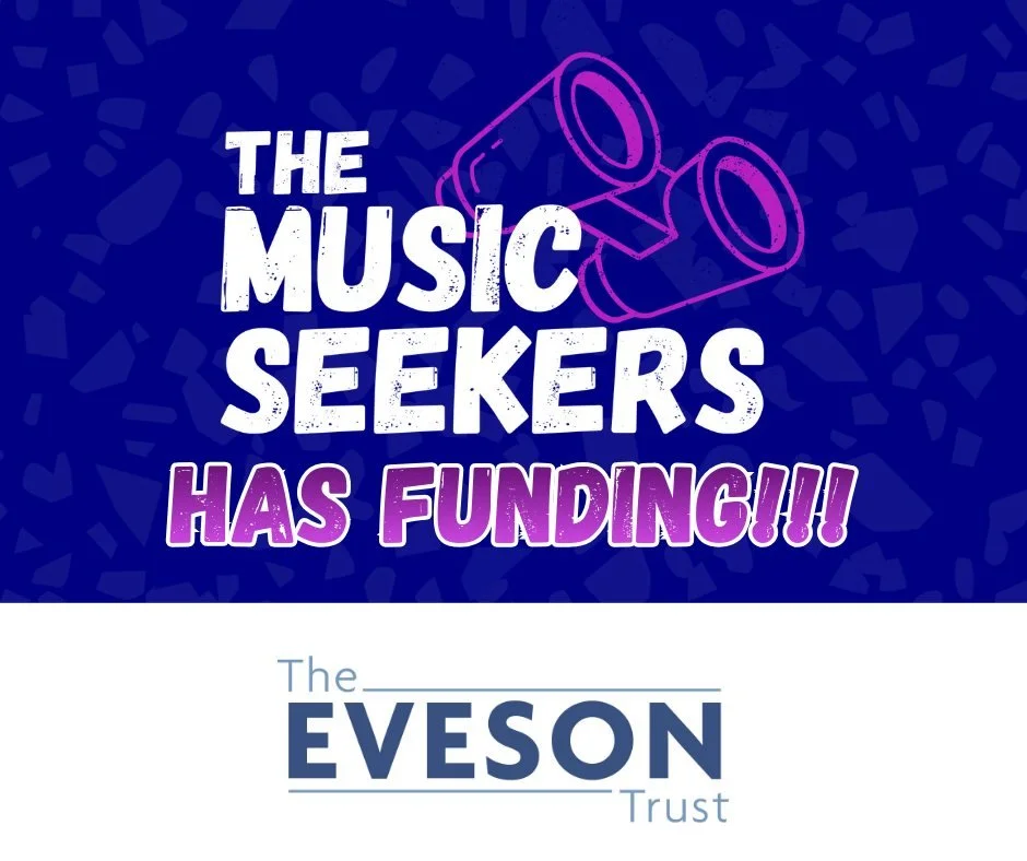 We're excited to announce that we have received funding for our Music Seekers project from The Eveson Trust. This will allow us to proceed with many of our plans where we provide special music experiences to people with Learning Disabilities and or A