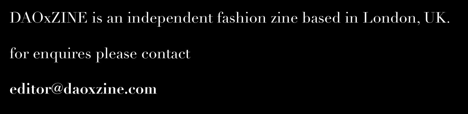 Text indicating that DAOxZINE is an independent fashion zine based in London, UK, providing contact email for inquiries.