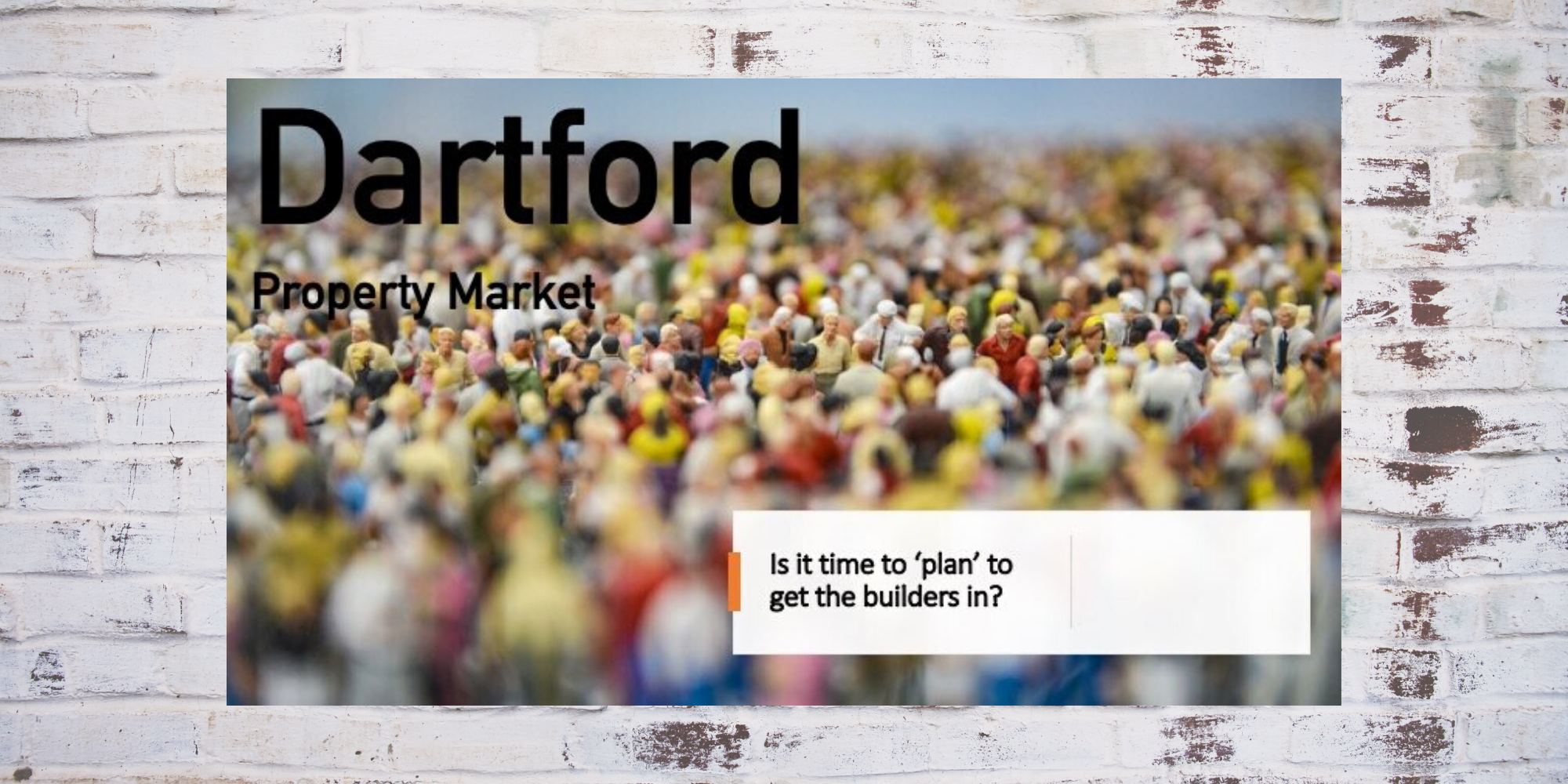 Dartford Property Market – Is it Time to ‘Plan’ to Get the Builders In?