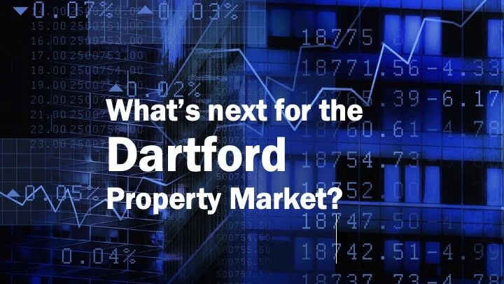 What’s Next for the Dartford Property Market?