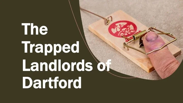 The 2,391 ‘Trapped Landlords’ of Dartford