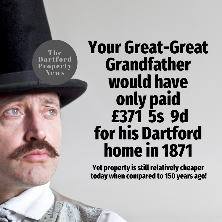 Your Great-Great Dartford Grandfather Would Have Only Paid £371 5s 9d for His Dartford Home in 1871