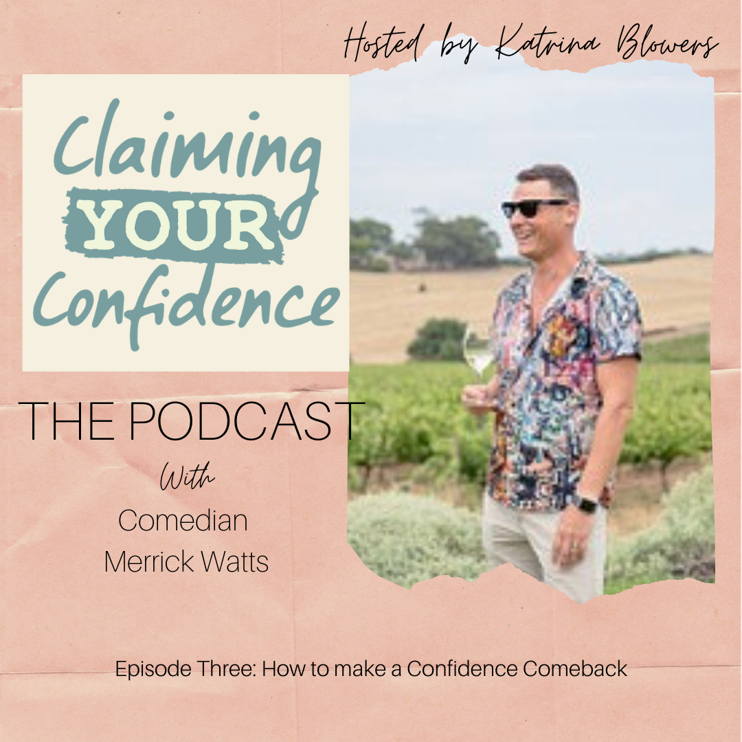 Episode 3 - How to make a confidence comeback with Merrick Watts.