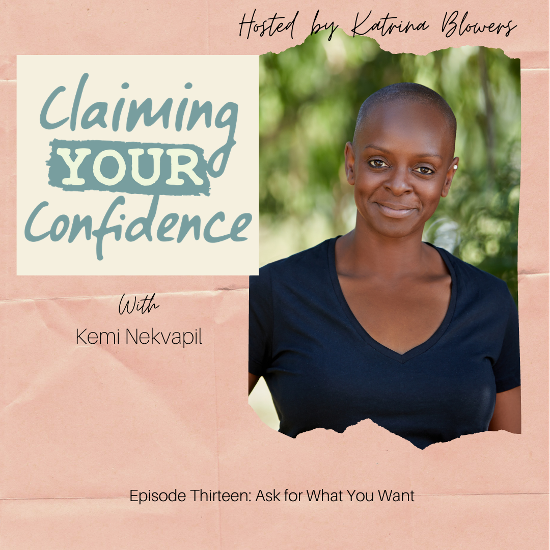 Episode 13 - Ask for What You Want with Kemi Nekvapil