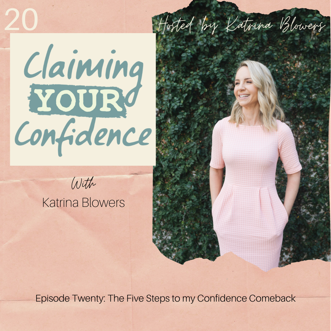 Episode 20 - The Five Steps to My Confidence Comeback with Katrina Blowers