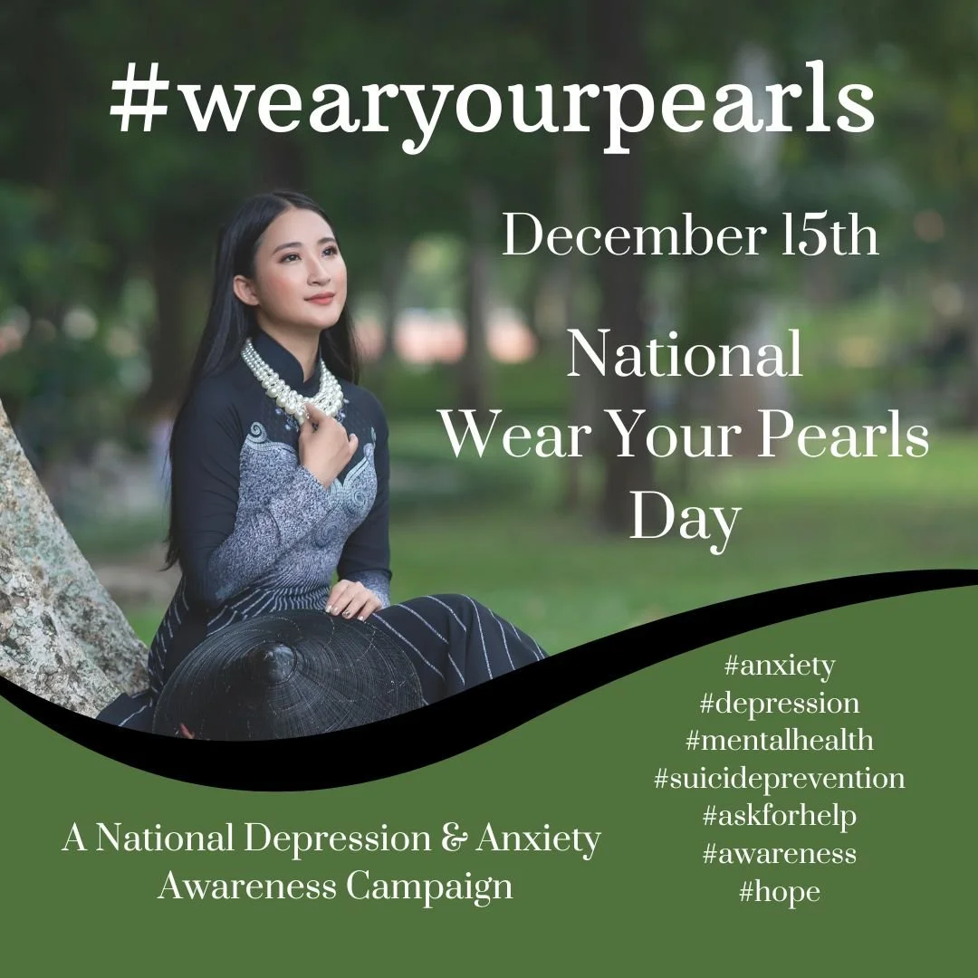 Ad Campaign Creation, Design, Copy, Marketing - Shelly B. Copy. National Wear Your Pearls Day (U.S. Dec. 15th) Mental Health & Wellness Campaign for Anxiety and Depression Awareness