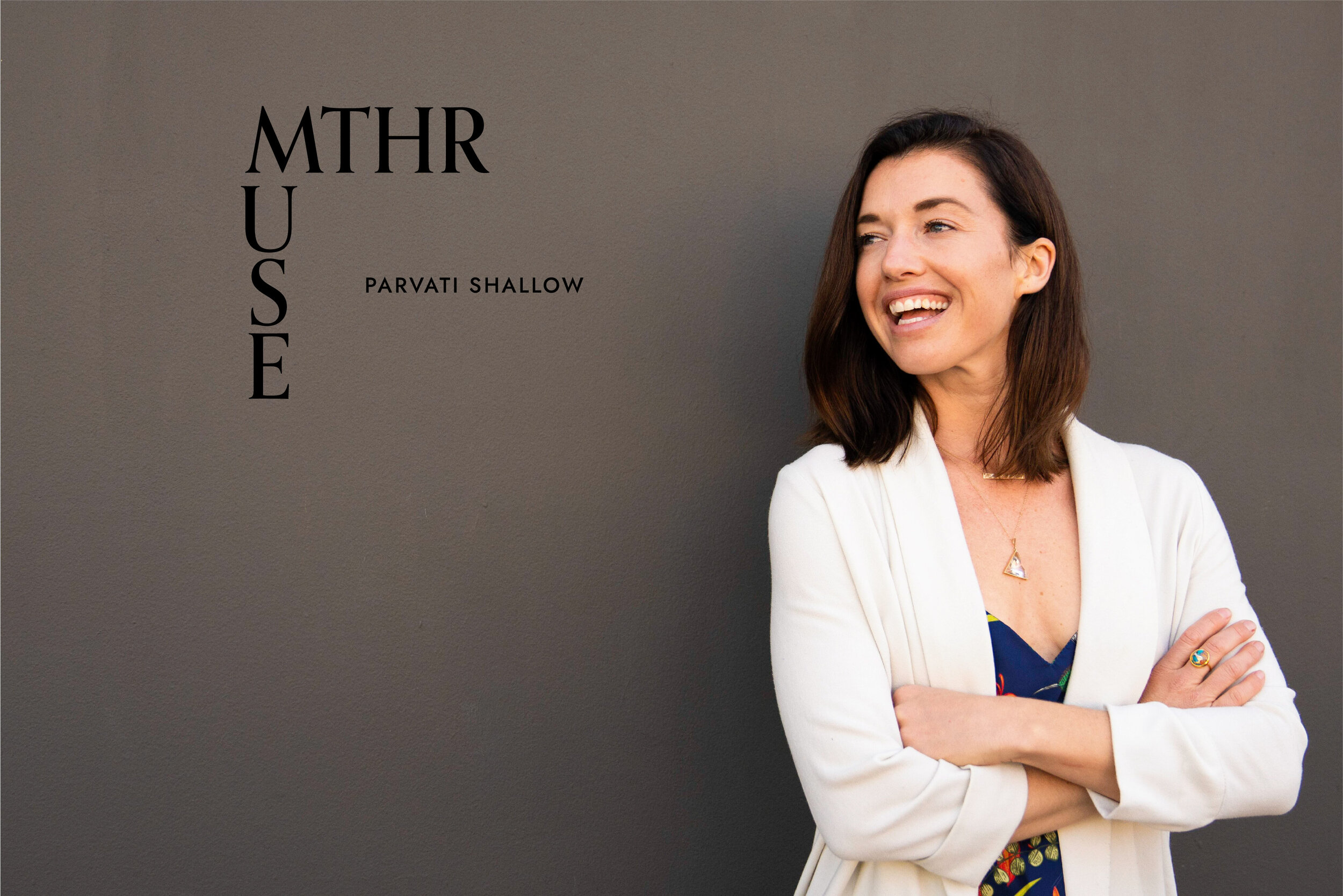 MTHR Muse: Parvati Shallow — MTHR Collective