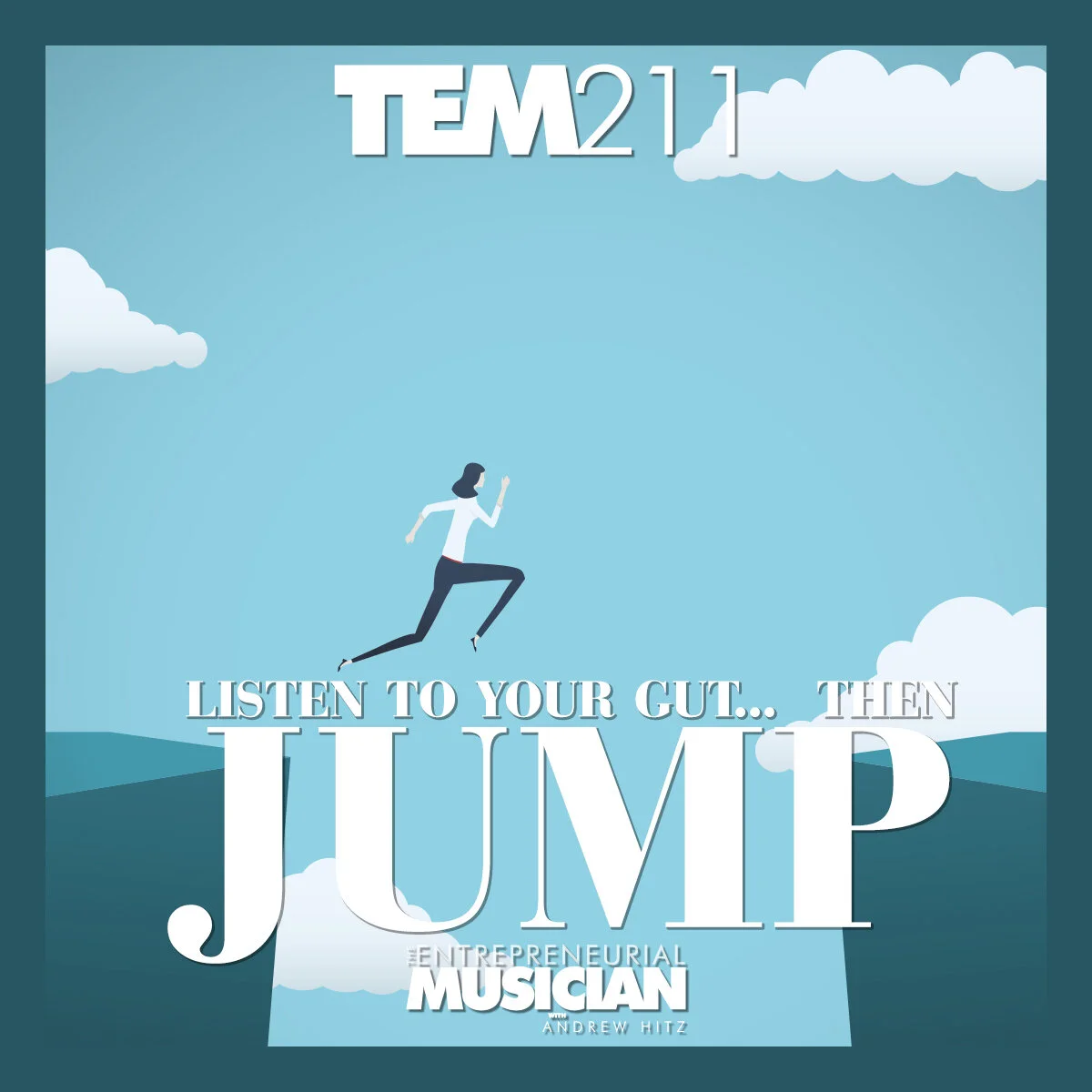 TEM211: Trust your gut... then jump