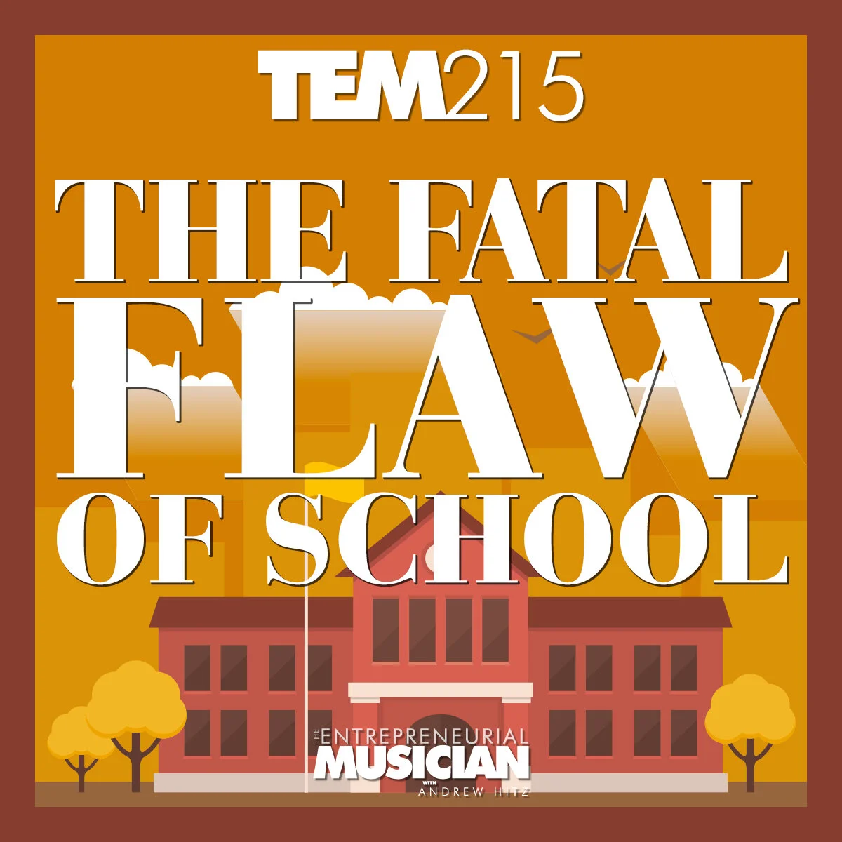 TEM215: The fatal flaw of school