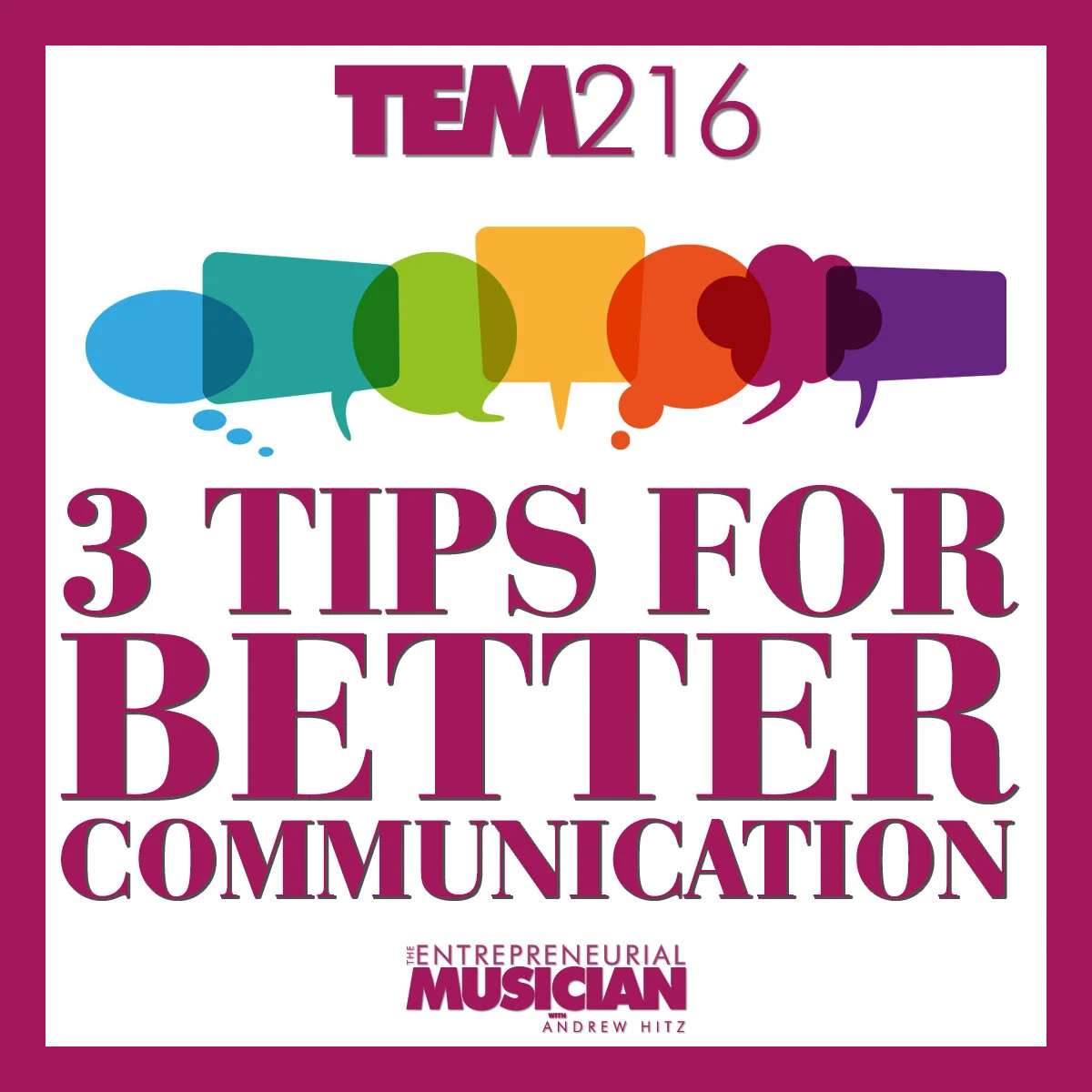 TEM216: Three tips for better communication